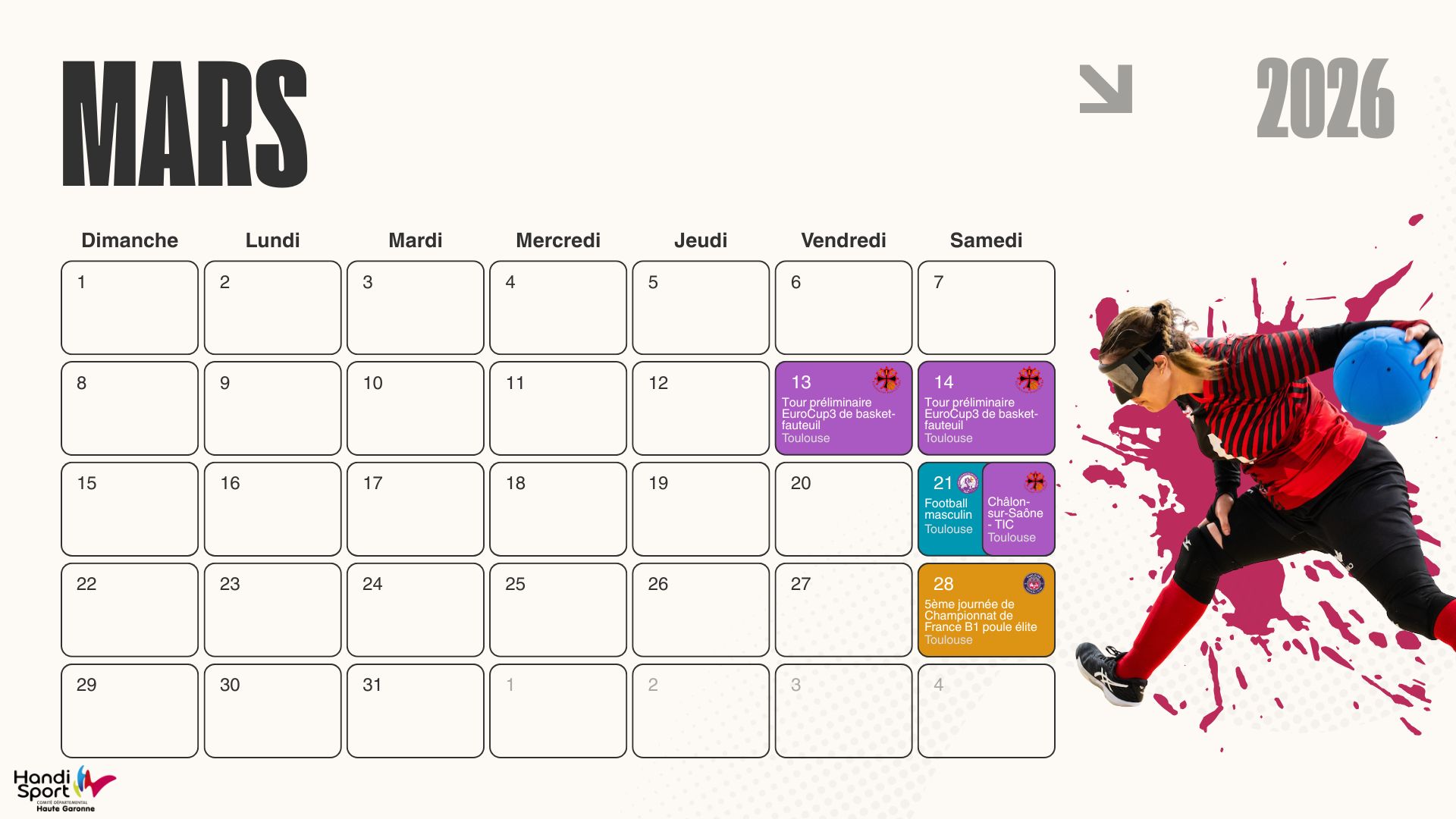 Mars 2026 : 
13 et 14 mars : Tour préliminaire EuroCup 3 de basket-fauteuil à Toulouse (Toulouse Iron Club).
21 mars : Football masculin à Toulouse (association des sourds de Tolosa), Toulouse Iron club versus Chalon-sur-Saône à Toulouse.
28 mars : 5ème journée de championnat de France B1 poule élite à Toulouse (Toulouse Football Cécifoot).