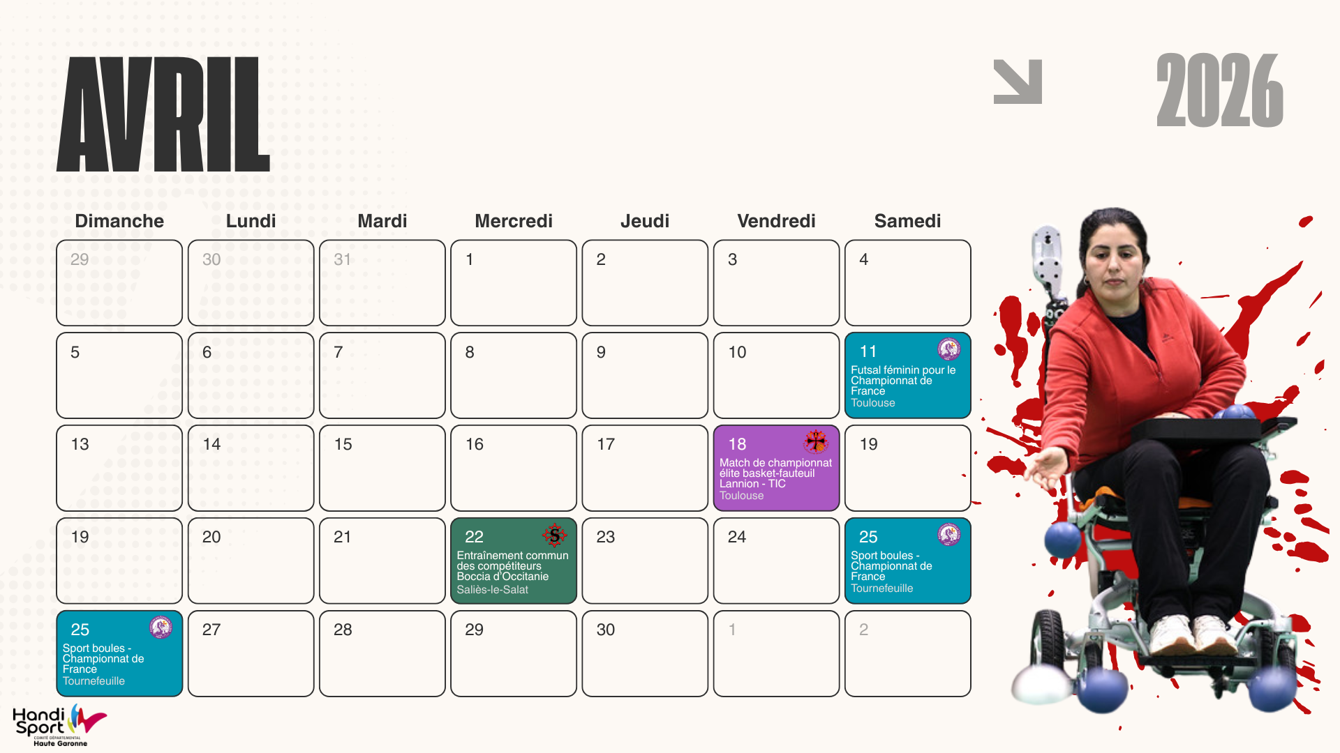 Avril 2026 : 
11 avril : futsal féminin pour le championnat de France à Toulouse (association des sourds de Tolosa). 
18 avril : Match de championnat élite basket-fauteuil, Toulouse Iron Club versus Lannion à Toulouse
22 avril : entraînement commun des compétiteurs boccia d'Occitanie à Saliès-le-Salat (Handisport salisien).
25 et 26 avril : Sport boules, championnat de France à Tournefeuille (Association des sourds de Tolosa). 